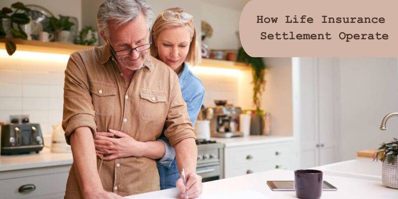 How Life Insurance Settlement Operate
