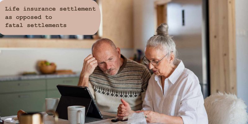 Life insurance settlement as opposed to fatal settlements