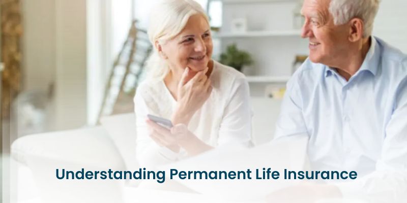 Understanding Permanent Life Insurance