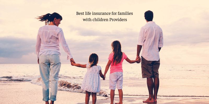 Best life insurance for families with children Providers