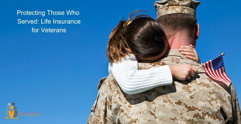 Protecting Those Who Served: Life Insurance for Veterans