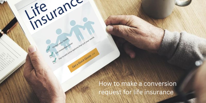 How to make a conversion request for life insurance