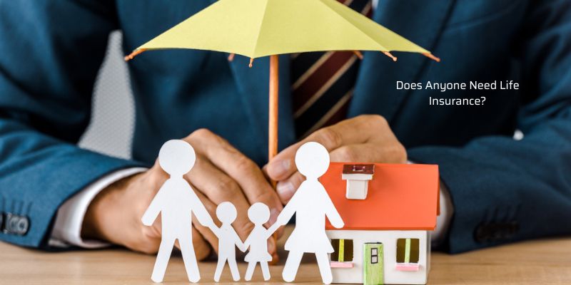 Life insurance policyholder: Does Anyone Need Life Insurance?