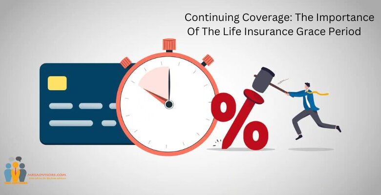 Continuing Coverage: The Importance Of The Life Insurance Grace Period