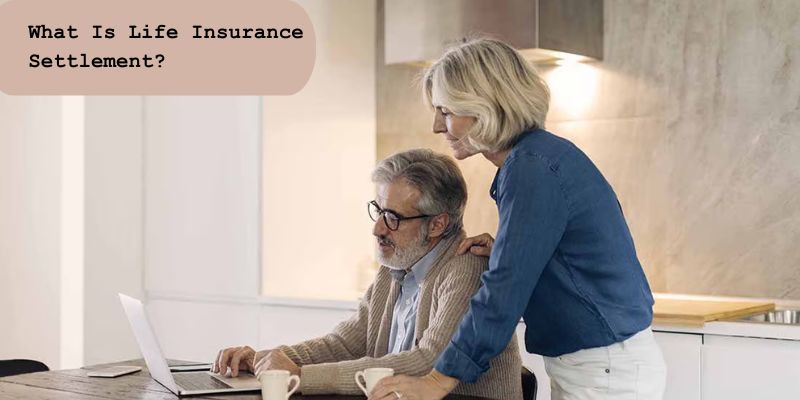 What Is Life Insurance Settlement?